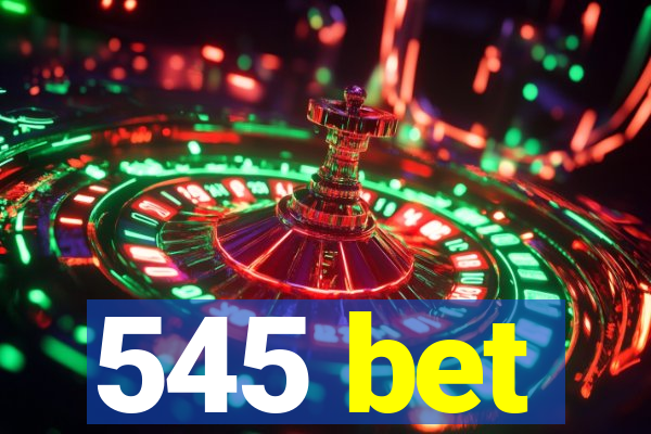 545 bet